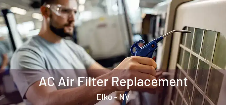 AC Air Filter Replacement Elko - NV