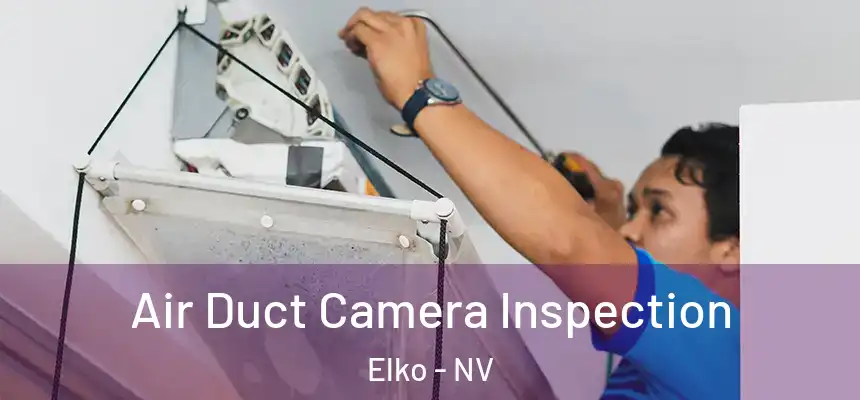 Air Duct Camera Inspection Elko - NV
