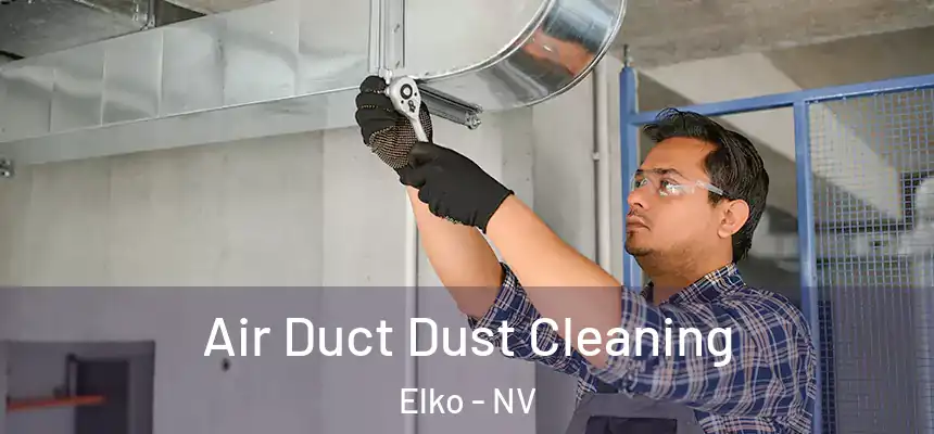 Air Duct Dust Cleaning Elko - NV