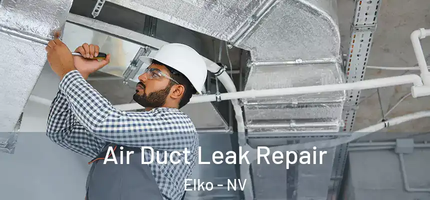  Air Duct Leak Repair Elko - NV