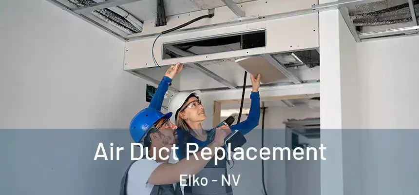 Air Duct Replacement Elko - NV