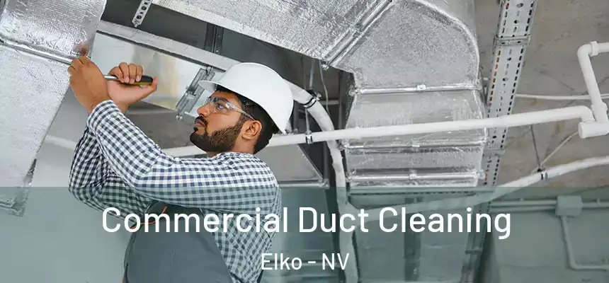  Commercial Duct Cleaning Elko - NV