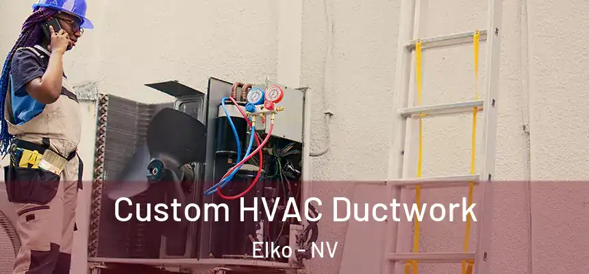 Custom HVAC Ductwork Elko - NV