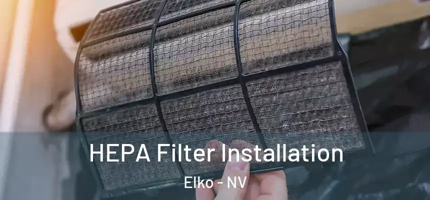 HEPA Filter Installation Elko - NV