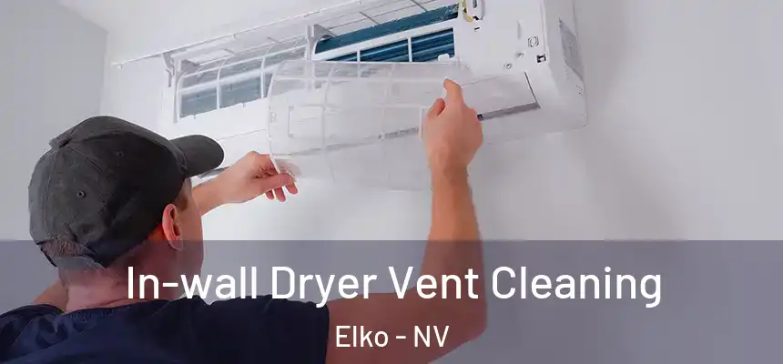 In-wall Dryer Vent Cleaning Elko - NV