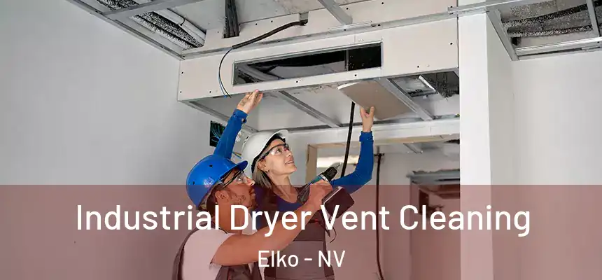 Industrial Dryer Vent Cleaning Elko - NV