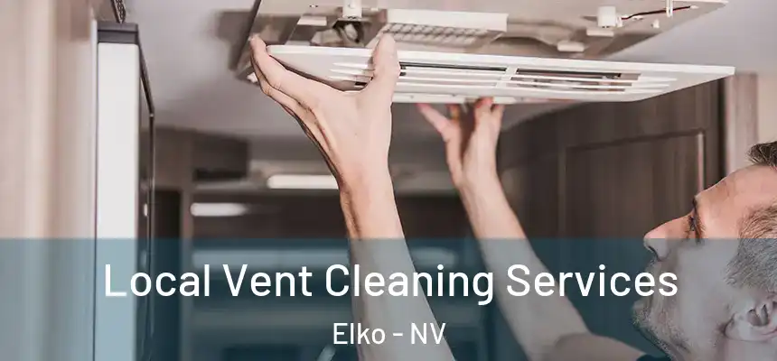 Local Vent Cleaning Services Elko - NV