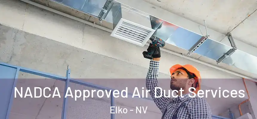  NADCA Approved Air Duct Services Elko - NV