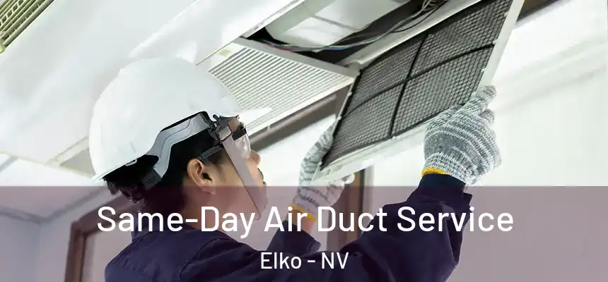  Same-Day Air Duct Service Elko - NV