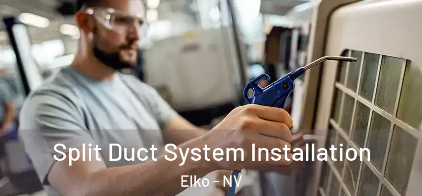 Split Duct System Installation Elko - NV