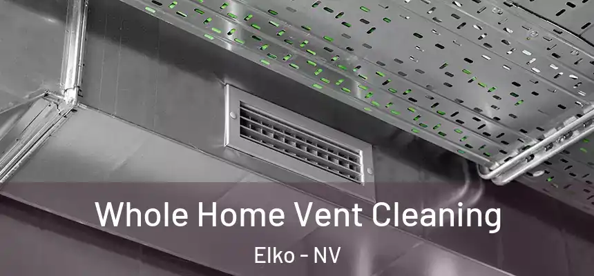  Whole Home Vent Cleaning Elko - NV
